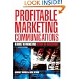 Profitable Marketing Communications: A Guide to Marketing Return on Investment'