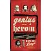 Genius and Heroin: The Illustrated Catalogue of Creativity, Obsession, and Reckless Abandon Through the Ages