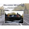 Delivered With Pride: A Pictorial History of the Duluth Winnipeg & Pacific Railroad
