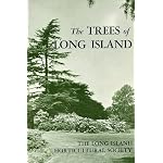 The trees of Long Island;: A short account of their history, distribution, utilization, and significance in the development of Long Island, N.Y.; also ... Island Horticultural Society. Publication) book cover