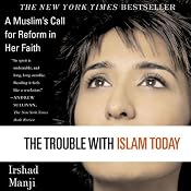 The Trouble with Islam Today: A Muslim's Call for Reform in Her Faith | [Irshad Manji]