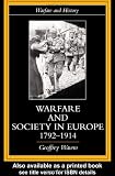 Warfare and Society in Europe, 1792-1914 (Warfare and History)