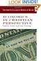 Economics in Christian Perspective: Theory, Policy and Life Choices