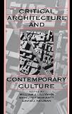 Critical Architecture and Contemporary Culture (University of California Humanities Research Institute Serie)