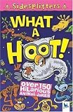 What a Hoot!: Over 150 Hilarious Animal Jokes (Sidesplitters)