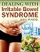 Dealing With Irritable Bowel Syndrome (Your Essential IBS Guide)