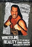 Wrestling Reality: The Life and Mind of Chris Kanyon Wrestlings Gay Superstar
