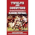 Twelve and Counting: The National Championships of Alabama Football by Kenneth Gaddy, Mal Moore, Mr. Winston Groom, and Andrew Doyle