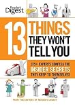 13 Things They Won't Tell You: 375+ Experts Confess the Insider Secrets They Keep to Themselves [Hardcover]