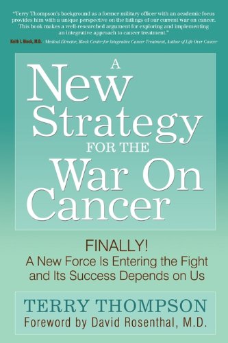 A New Strategy For The War On Cancer: Finally!  A New Force Is Entering the Fight and Its Success Depends On Us