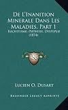 De L'Inanition Minerale Dans Les Maladies, Part 1: Rachitisme, Phthisie, Dyspepsie (1874) (French Edition)