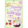 30 Yummy Things to Make and Cook (Usborne Cookery Cards)