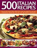 500 Italian Recipes: Easy-to-cook Classic Italian Dishes from Rustic and Regional to Cool and Contemporary (Food & Drink): Easy-to-cook Classic Italian ... to Cool and Contemporary (Food & Drink)