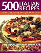 500 Italian Recipes: Easy-to-cook Classic Italian Dishes from Rustic and Regional to Cool and Contemporary (Food & Drink): Easy-to-cook Classic Italian ... to Cool and Contemporary (Food & Drink)