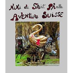 Niki de Saint Phalle - Aventure Suisse