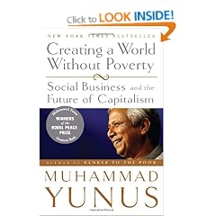 Creating a World Without Poverty: Social Business and the Future of Capitalism