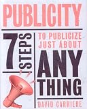 Publicity: 7 Steps to Publicize Just About Anything
