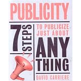 Publicity: 7 Steps to Publicize Just About Anything