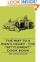 The Way to A Man's Heart - The "Settlement" Cook Book