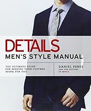 Details Men's Style Manual: The Ultimate Guide for Making Your Clothes Work for You