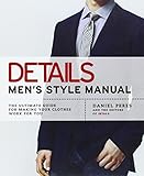 Details Men's Style Manual: The Ultimate Guide for Making Your Clothes Work for You