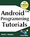 Android Programming Tutorials: Easy-To-Follow Training-Style Exercises on Android Application Development