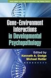 Gene-Environment Interactions in Developmental Psychopathology (Duke Series in Child Development and Public Policy)