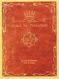 Jesus for President: Politics for Ordinary Radicals