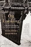On Looking: A Walker's Guide to the Art of Observation