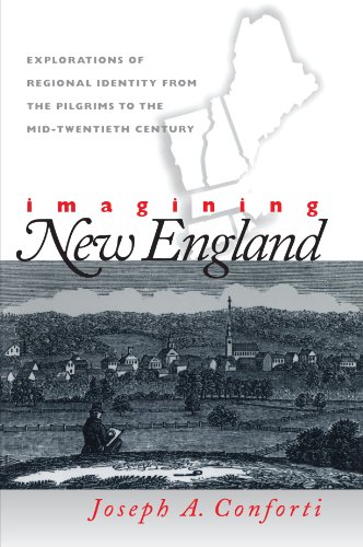 Imagining New England: Explorations of Regional Identity from the Pilgrims to the Mid-Twentieth Century