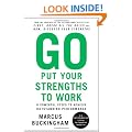 Go Put Your Strengths to Work: Six Powerful Steps to Achieve Outstanding Performance