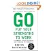 Go Put Your Strengths to Work: Six Powerful Steps to Achieve Outstanding Performance