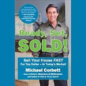 Ready, Set, Sold!: The Insider Secrets to Sell Your House Fast - for Top Dollar! | [Michael Corbett]