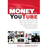 How to Make Money with YouTube: Earn Cash, Market Yourself, Reach Your Customers, and Grow Your Business on the World's Most Popular Video-Sharing Site (How to Make . . .)