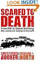 Scared to Death: From BSE to Global Warming: Why Scares are Costing Us the Earth