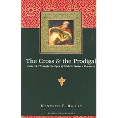 (The Cross & the Prodigal: Luke 15 Through the Eyes of Middle Eastern Peasants) By Bailey, Kenneth E. (Author) Paperback on 03-Jun-2005