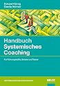 Handbuch Systemisches Coaching: F&uuml;r F&uuml;hrungskr&auml;fte, Berater und Trainer