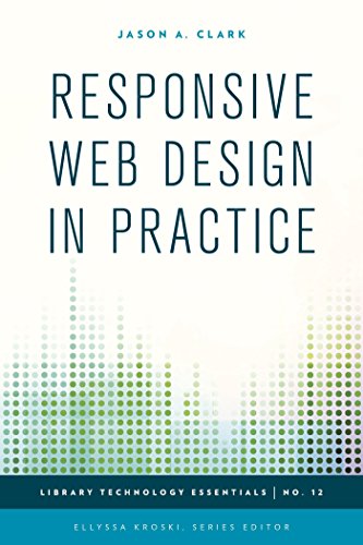Responsive Web Design in Practice (Library Technology Essentials)