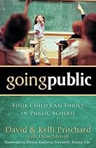 Going Public: Your Child Can Thrive in Public School Going Public: Your Child Can Thrive in Public School