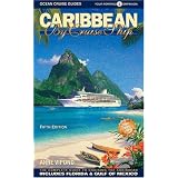 Caribbean By Cruise Ship: The Complete Guide To Cruising The Caribbean with Giant color pull-out map