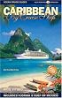 Caribbean By Cruise Ship: The Complete Guide To Cruising The Caribbean with Giant color pull-out map