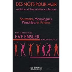 Des mots pour agir : Contre les violences faites aux femmes : souvenirs, monologues, pamphlets et pri�res