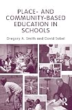Place- and Community-based Education in Schools (Sociocultural, Political, and Historical Studies in Education)