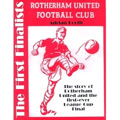 The First Finalists: The Story of Rotherham United and the First Ever League Cup Final