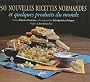 50 nouvelles recettes normandes et quelques produits du monde