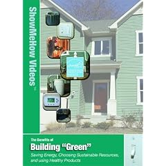 The Benefits of Building Green, Show Me How Videos