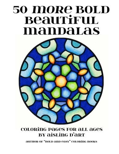 50 More Bold Beautiful Mandalas: Coloring Pages for All Ages