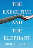 The executive and the elephant : a leader's guide for building inner excellence