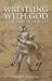 Wrestling with God: The Story of My Life
