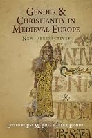 Gender and Christianity in Medieval Europe: New Perspectives (The Middle Ages Series)